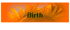 Birth